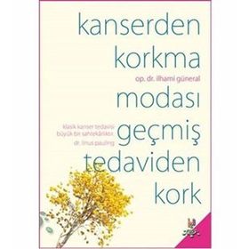KANSERDEN KORKMA MODASI GEÇMİŞ TEDAVIDEN KORK - İLHAMİ GÜNERAL