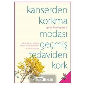 KANSERDEN KORKMA MODASI GEÇMİŞ TEDAVIDEN KORK - İLHAMİ GÜNERAL