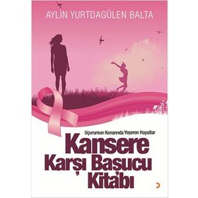 Kansere Karşı Başucu Kitabı - Aylin Yurtdagülen Balta