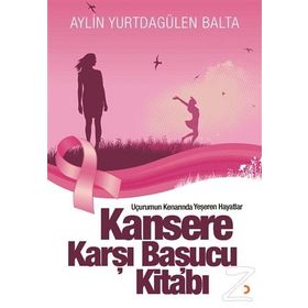 Kansere Karşı Başucu Kitabı - Aylin Yurtdagülen Balta