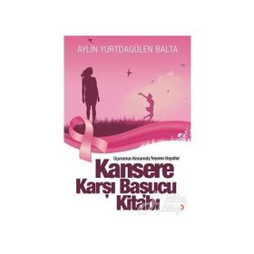 Kansere Karşı Başucu Kitabı - Aylin Yurtdagülen Balta