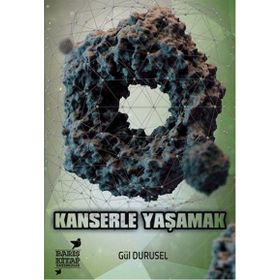 Kanserle Yaşamak - Gül Durusel