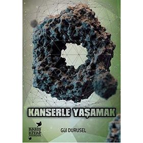 Kanserle Yaşamak - Gül Durusel