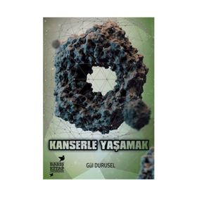 Kanserle Yaşamak - Gül Durusel