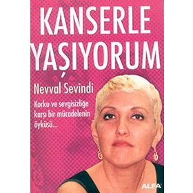 Kanserle Yaşıyorum - Nevval Sevindi