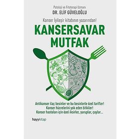 Kansersavar Mutfak - uzm elif guveloglu