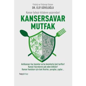 Kansersavar Mutfak - uzm elif guveloglu