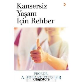 Kansersiz Yaşam İçin Rehber - A. Murat Tuncer