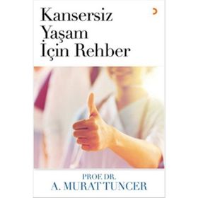 Kansersiz Yaşam İçin Rehber - A. Murat Tuncer