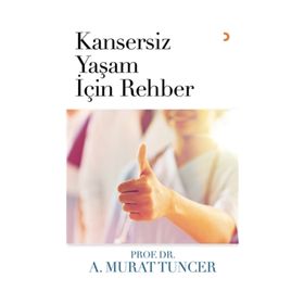Kansersiz Yaşam İçin Rehber - A. Murat Tuncer