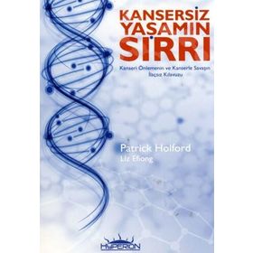 KANSERSIZ YAŞAMIN SIRRI - LIZ EFIONG;PATRICK HOLFORD