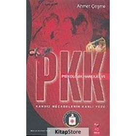 KANSIZ MÜCADELENİN KANLI YÜZÜ PSIKOLOJIK HAREKAT VE PKK - AHMET ÇEŞME