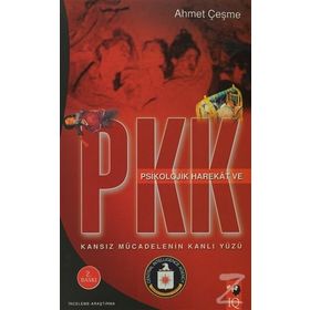 KANSIZ MÜCADELENİN KANLI YÜZÜ PSIKOLOJIK HAREKAT VE PKK - AHMET ÇEŞME