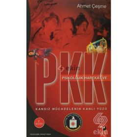 KANSIZ MÜCADELENİN KANLI YÜZÜ PSIKOLOJIK HAREKAT VE PKK - AHMET ÇEŞME