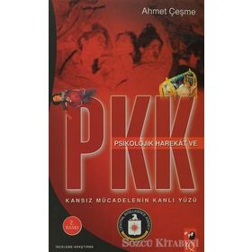 KANSIZ MÜCADELENİN KANLI YÜZÜ PSIKOLOJIK HAREKAT VE PKK - AHMET ÇEŞME