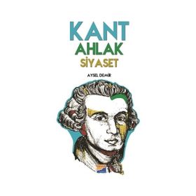 Kant Ahlak Siyaset - Aysel Demir