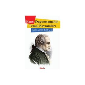 Kant Duyumsamanın Temel Kavramları - Bilgesu Yayıncılık