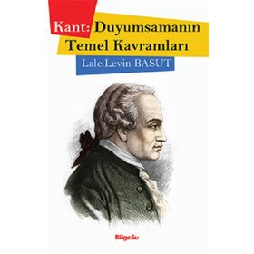 Kant Duyumsamanın Temel Kavramları - Bilgesu Yayıncılık