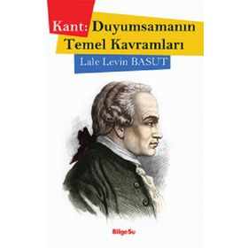 Kant Duyumsamanın Temel Kavramları - Bilgesu Yayıncılık