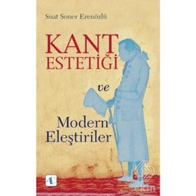 Kant Estetiği Ve Modern Eleştiriler - Suat Soner Erenözlü