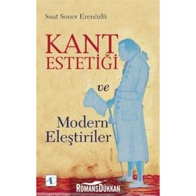 Kant Estetiği Ve Modern Eleştiriler - Suat Soner Erenözlü
