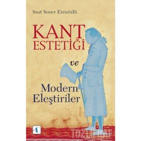 Kant Estetiği Ve Modern Eleştiriler - Suat Soner Erenözlü