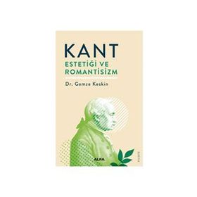 Kant Estetiği ve Romantisizm / Dr. Gamze Keskin