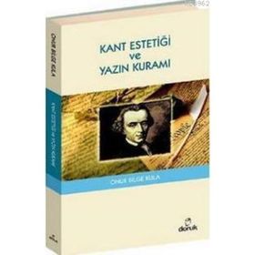KANT ESTETİĞİ VE YAZIN KURAMI - ONUR BILGE KULA