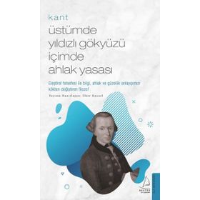 Kant Üstümde Yıldızlı Gökyüzü İçimde Ahlak Yasası Destek Yayınları
