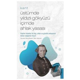 Kant Üstümde Yıldızlı Gökyüzü İçimde Ahlak Yasası Destek Yayınları