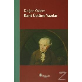 Kant Üstüne Yazılar - Doğan Özlem