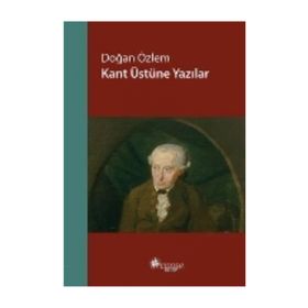Kant Üstüne Yazılar - Doğan Özlem