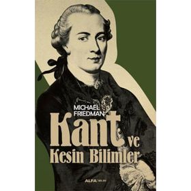 Kant ve Kesin Bilimler - Michael Friedman