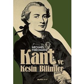 Kant ve Kesin Bilimler - Michael Friedman