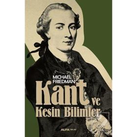Kant ve Kesin Bilimler - Michael Friedman