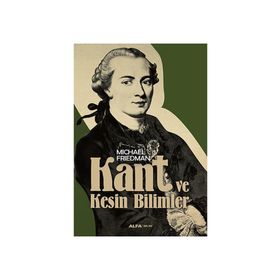 Kant ve Kesin Bilimler - Michael Friedman