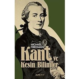 Kant ve Kesin Bilimler - Michael Friedman