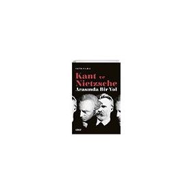 Kant ve Nietzsche Arasında Bir Yol Çizgi Kitabevi Yayınları