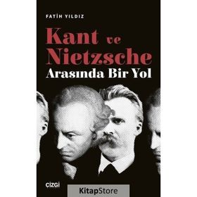 Kant ve Nietzsche Arasında Bir Yol Çizgi Kitabevi Yayınları