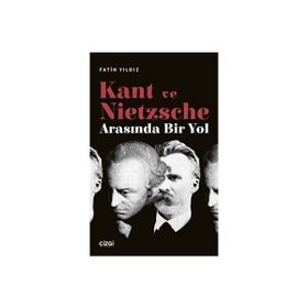 Kant ve Nietzsche Arasında Bir Yol Çizgi Kitabevi Yayınları