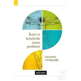 Kant ve Scheler’de İnsan Problemi - Takiyettin Mengüşoğlu