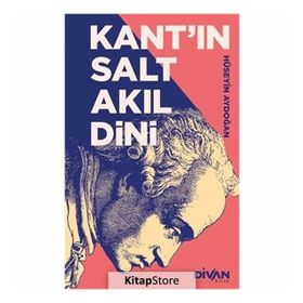 Kant'ın Salt Akıl Dini - Hüseyin Aydoğan