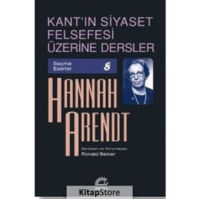 Kant'ın Siyaset Felsefesi Üzerine Dersler / Hannah Arendt / İletişim Yayıncılık