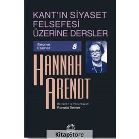 Kant'ın Siyaset Felsefesi Üzerine Dersler / Hannah Arendt / İletişim Yayıncılık