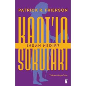 Kantın Soruları İnsan Nedir? İz Yayıncılık