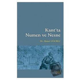 Kant’ta Numen ve Nesne - Ahmet Uğurlu