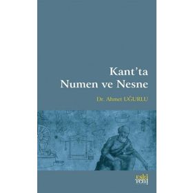 Kant’ta Numen ve Nesne - Ahmet Uğurlu