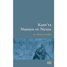 Kant’ta Numen ve Nesne - Ahmet Uğurlu