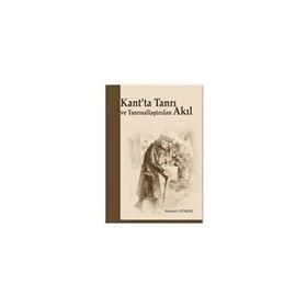 Kant’ta Tanrı ve Tanrısallaştırılan Akıl - Mehmet Günenç Mehmet Güleç