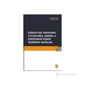 Kanun Dışı Yakalama, Tutuklama, Arama ve Elkoymaya İlişkin Tazminat Davaları - Hülya Poyraz Giyik